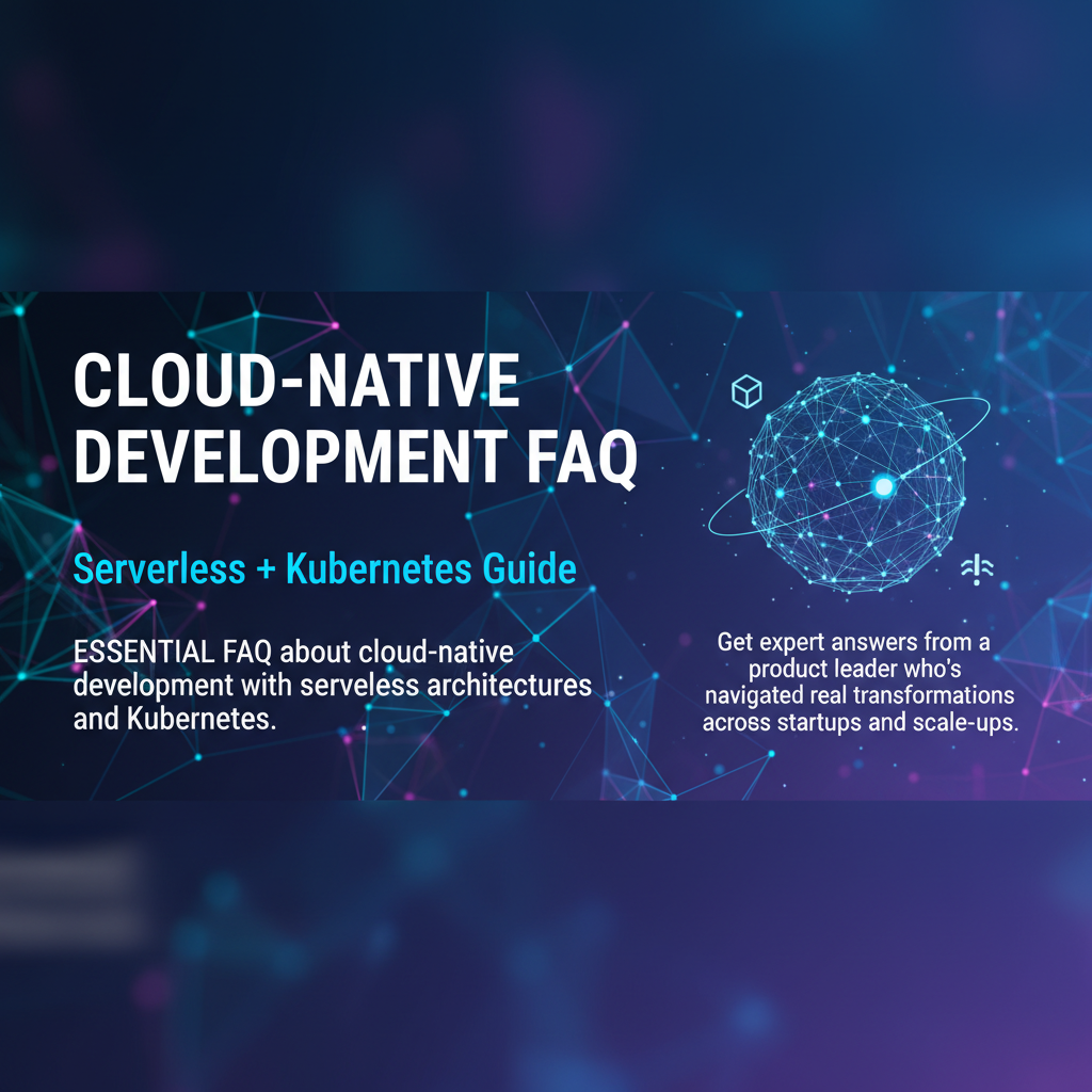Cloud-Native Development FAQ: Serverless + Kubernetes Guide