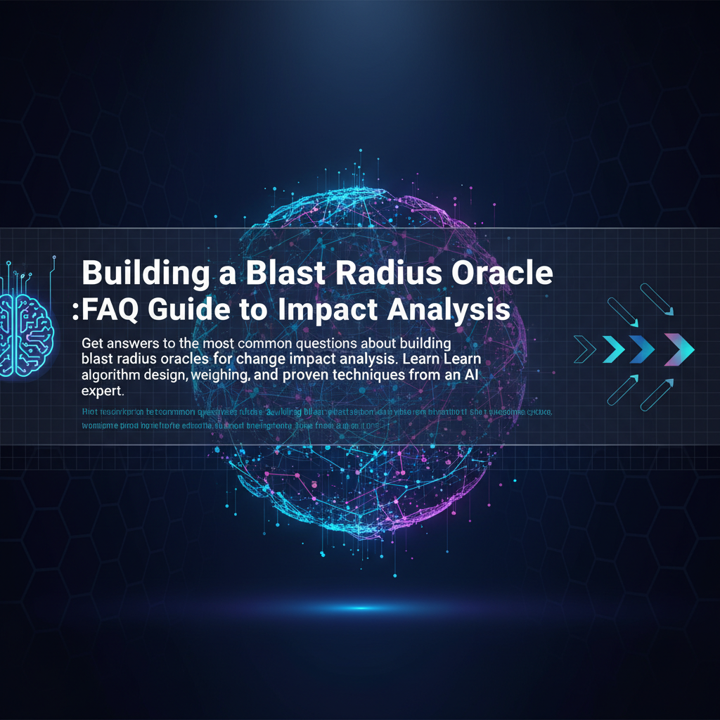 Building a Blast Radius Oracle: FAQ Guide to Impact Analysis