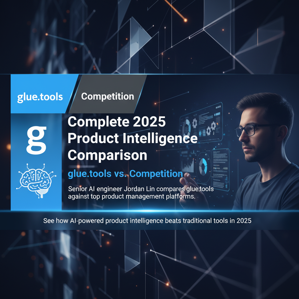 glue.tools vs. Competition: Complete 2025 Product Intelligence Comparison